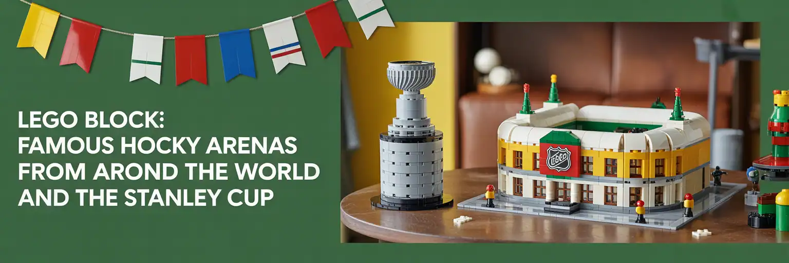 LEGO Block: Famous Hocky Arenas from Around the World and the Stanley Cup